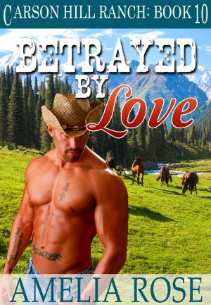Cover of Betrayed By Love (Carson Hill Ranch: Book 10)