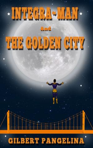 Cover of the book Integra-Man and The Golden City by Gerhard Gehrke