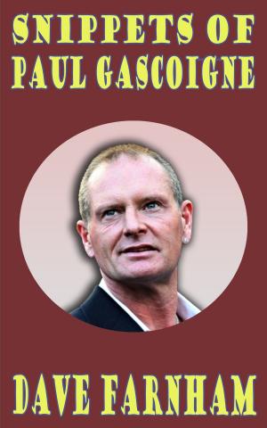 Cover of the book Snippets of Paul Gascoigne by Dave Farnham