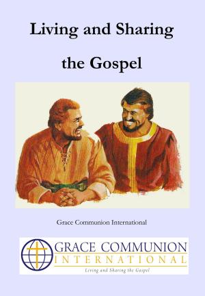 Cover of the book Living and Sharing the Gospel by Michael D. Morrison, Gary W. Deddo
