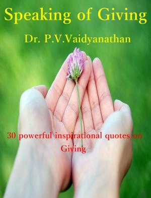 Cover of the book Speaking of Giving by Dr. P. V. Vaidyanathan