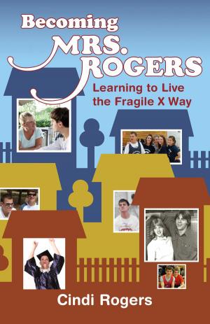 Cover of the book Becoming Mrs. Rogers: Learning to Live the Fragile X Way by Richard Pawlowski, Laura Pawlowski