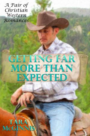 Book cover of Getting Far More Than Expected (A Pair of Christian Western Romances)