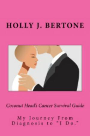 Cover of the book Coconut Head's Cancer Survival Guide: My Journey from Diagnosis to "I Do" by Bryan Smith