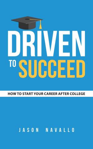 bigCover of the book Driven to Succeed: How to Start Your Career after College by 