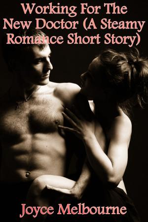 bigCover of the book Working For The New Doctor (A Steamy Romance Short Story) by 