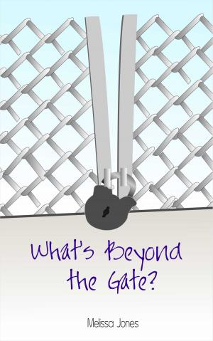 Cover of the book What’s Beyond the Gate? by Jennifer Smith