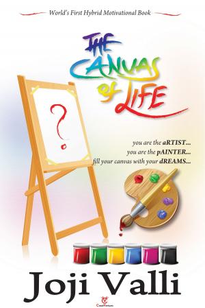 Cover of the book The Canvas of Life - you are the aRTIST... you are the pAINTER... fill your canvas with your dREAMS... (World's First Hybrid Motivational Book) by Daniel Postružin