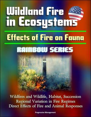 Cover of Wildland Fire in Ecosystems: Effects of Fire on Fauna (Rainbow Series) - Wildfires and Wildlife, Habitat, Succession, Regional Variation in Fire Regimes, Direct Effects of Fire and Animal Responses
