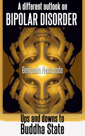 bigCover of the book A Different Outlook On Bipolar Disorder [Ups And Downs To Buddha State] by 