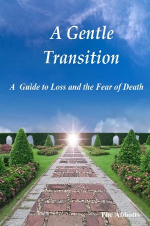 Cover of the book A Gentle Transition: A Guide to Loss and the Fear of Death by Julien Lavenu