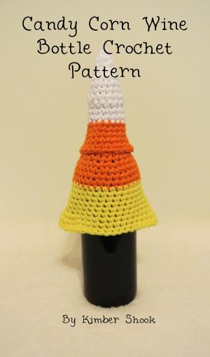 Cover of Candy Corn Wine Bottle Cozy Crochet Pattern