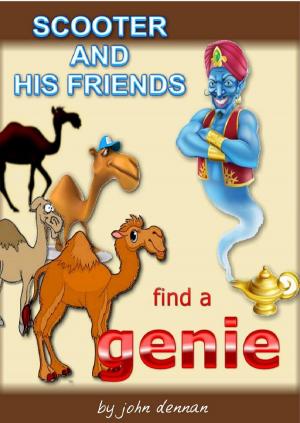 Cover of Scooter and His Friends Find a Genie by John Dennan, Kaye Dennan