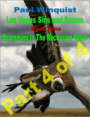 Cover of the book Las Vegas Sins and Scams: Book 9 - Scamming In the Recession Years – Part 4 of 4 by J. Storer Clouston