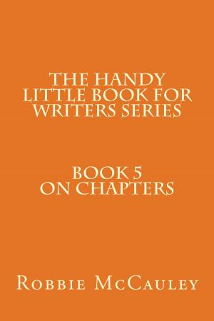 Book cover of The Handy Little Book for Writers Series. Book 5. On Chapters