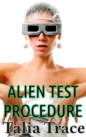 Cover of the book Alien Test Procedure (An Alien Experimentation Story) by Hanna T. Corner