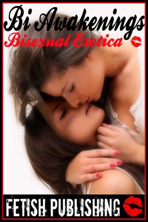 Book cover of Bi Awakenings: Bisexual Erotica (Bisexual Fantasies - Volume 1)