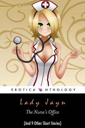 Book cover of The Lady Jayn Eroticanthology: The Nurse's Office