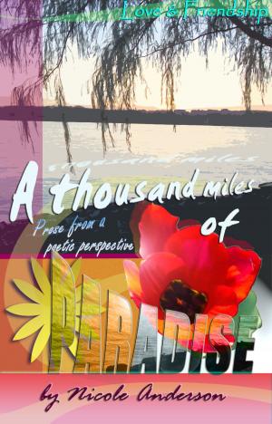 Cover of the book A Thousand Miles of Paradise: Love and Friendship by William Wren
