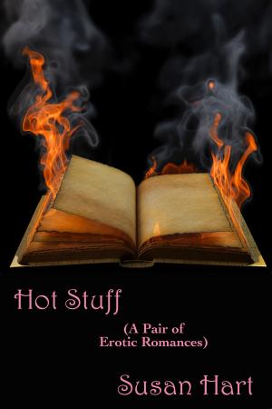 Cover of the book Hot Stuff: A Pair of Erotic Romances by Susan Hart