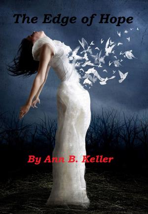 Cover of the book The Edge of Hope by Ann B. Keller