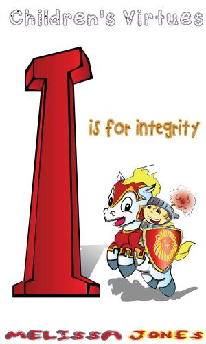 Cover of the book Children's Virtues: I is for Integrity by Melissa Jones
