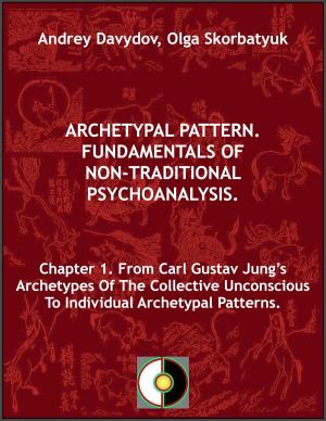 bigCover of the book Chapter 1. From Carl Gustav Jung’s Archetypes Of The Collective Unconscious To Individual Archetypal Patterns by 
