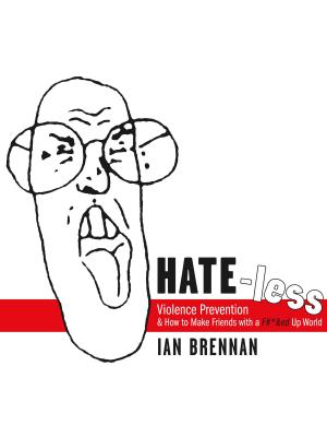 Book cover of Hate-less: Violence Prevention & How To Make Friends With A F&#!ed Up World