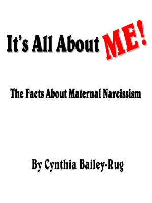 Cover of It’s All About Me! The Facts About Maternal Narcissism