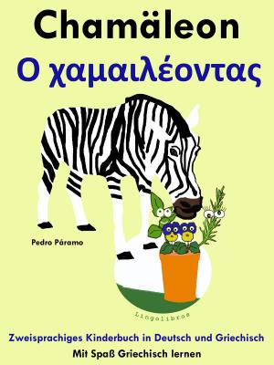 Book cover of Zweisprachiges Kinderbuch in Griechisch und Deutsch: Chamäleon - Ο χαμαιλέοντας. Mit Spaß Griechisch lernen