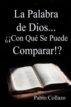 Book cover of La Palabra de Dios... ¿¡Con Qué Se Puede Comparar!?