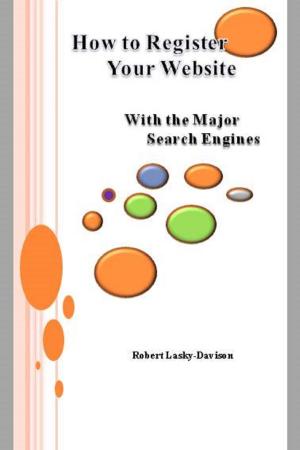Cover of the book How To Register Your Website With The Major Search Engines by Matrix Thompson, Sarika Khambaita