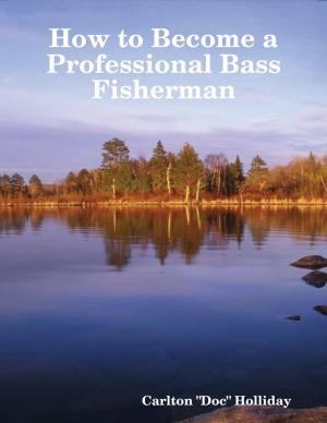 Cover of the book How to Become a Professional Bass Fisherman by Dirk Jan Barreveld, editor