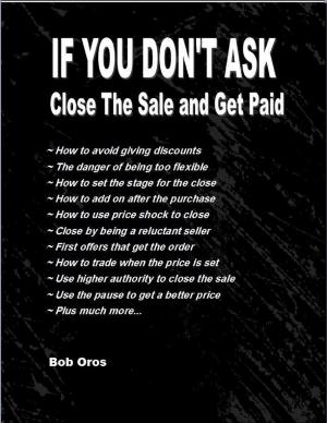 Cover of the book If You Don't Ask: Close the Sale and Get Paid by Justin Tully