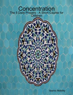 Book cover of Concentration - The 5 Daily Prayers - A Short Course for Children