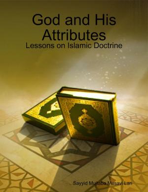 Cover of the book God and His Attributes - Lessons on Islamic Doctrine by Chan Park