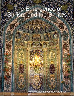 Cover of the book The Emergence of Shi'ism and the Shi'ites by Kimberly Vogel