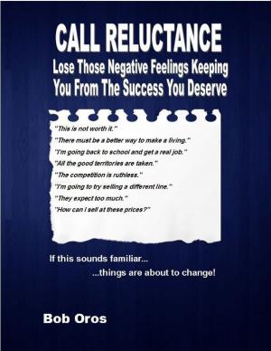 bigCover of the book Call Reluctance: Lose Those Negative Feelings Keeping You from the Success You Deserve by 