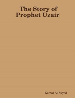 Cover of the book The Story of Prophet Uzair by Matt Artz