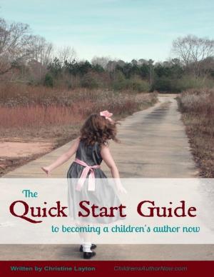 bigCover of the book The Quick Start Guide to Becoming a Children's Author Now by 
