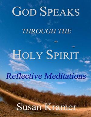 Cover of the book God Speaks Through the Holy Spirit - Reflective Meditations by Liz Garnett