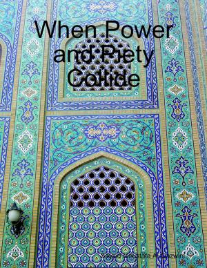 Cover of the book When Power and Piety Collide by Bill Ragan M.S.