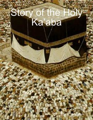 Cover of the book Story of the Holy Ka’aba by Yolandie Mostert
