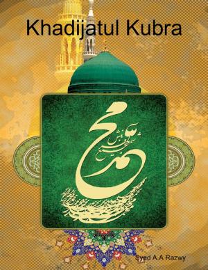 Cover of the book Khadijatul Kubra by Kevin Woyce
