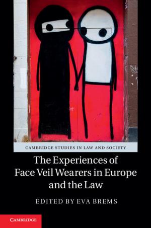 Cover of the book The Experiences of Face Veil Wearers in Europe and the Law by John E. Wills, Jr, John Cranmer-Byng, Willard J. Peterson, Jr, John W. Witek