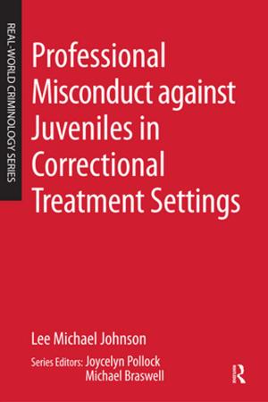 Cover of the book Professional Misconduct against Juveniles in Correctional Treatment Settings by Steven M. Buechler