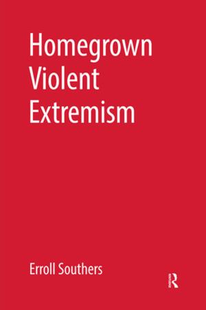 Cover of the book Homegrown Violent Extremism by Gary P. Ferraro, Elizabeth K. Briody