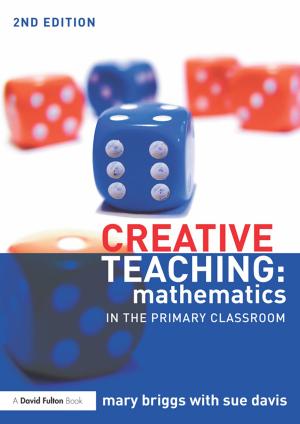 Cover of the book Creative Teaching: Mathematics in the Primary Classroom by Richard Keeble, Sharon Wheeler