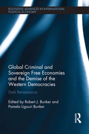 Cover of the book Global Criminal and Sovereign Free Economies and the Demise of the Western Democracies by Catrien Notermans