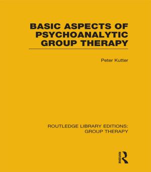 Cover of the book Basic Aspects of Psychoanalytic Group Therapy (RLE: Group Therapy) by Geraint John, Rod Sheard, Ben Vickery